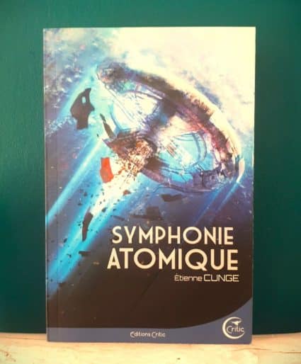 Couverture du livre Symphonie Atomique d'Étienne Cunge, l'un des romans dystopiques adultes de notre sélection