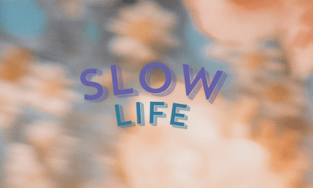 Slow Life : et si on changeait de rythme ?