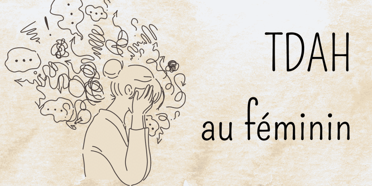 Le guide du TDAH au féminin : symptômes, obstacles et solutions